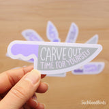 Motivational Knives - "Carve Out Time For Yourself" - 4" Vinyl Sticker