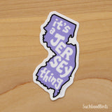 NJ "It's a Jersey Thing" - New Jersey state pride sticker - 3" Vinyl Sticker
