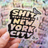 Shit Went Down in New York City - 3" Glitter Vinyl Sticker