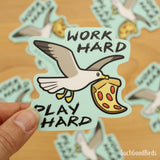 Seagull w Pizza "Work Hard Play Hard" - 3" Vinyl Sticker