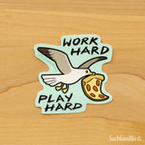 Seagull w Pizza "Work Hard Play Hard" - 3" Vinyl Sticker