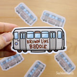 Chicago L Train - Brown Line Baddie - 3.5" Vinyl Sticker - subway mass transit sticker
